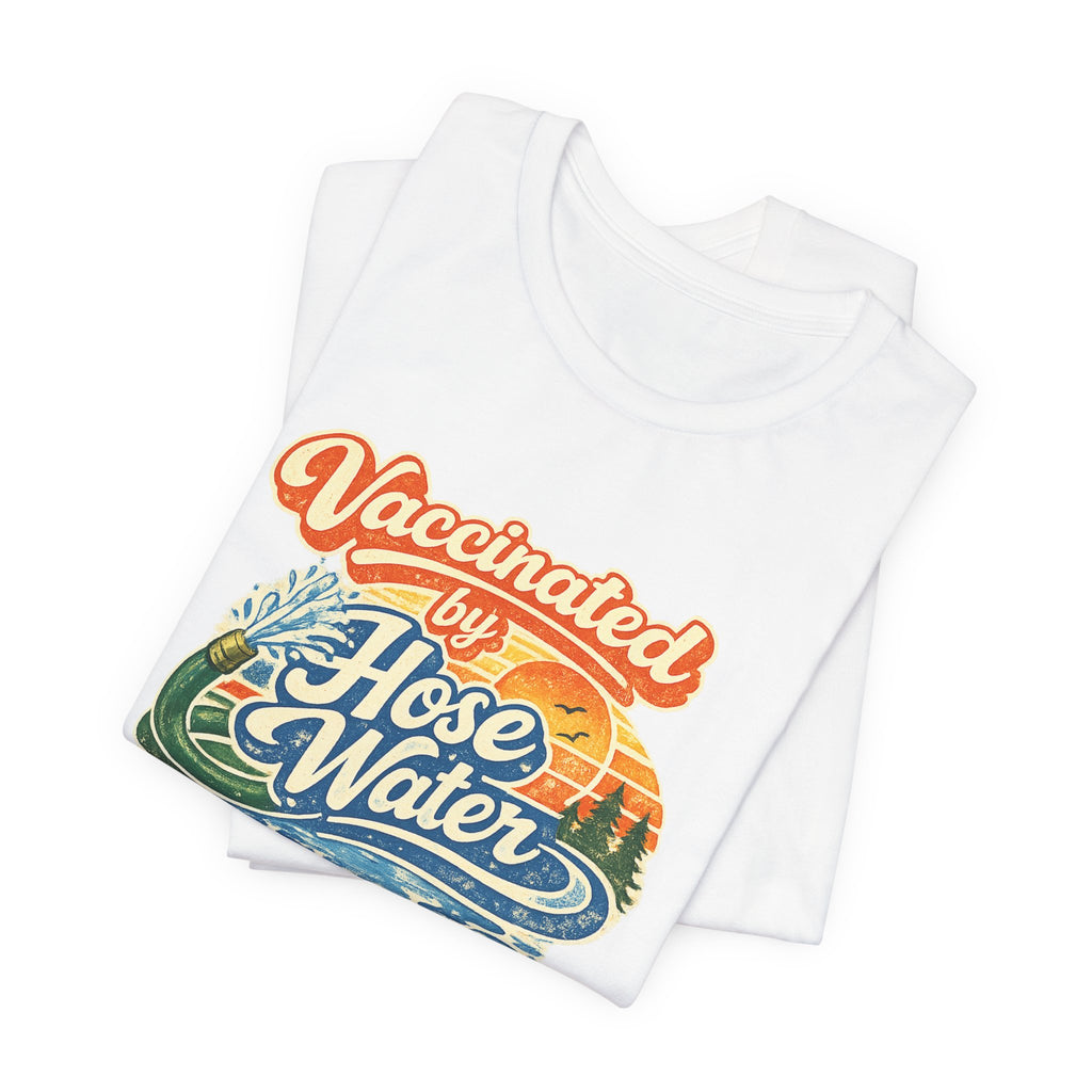 Vaccinated by Hose Water T-Shirt — Retro Beach Surf Tee (Circa 1980)