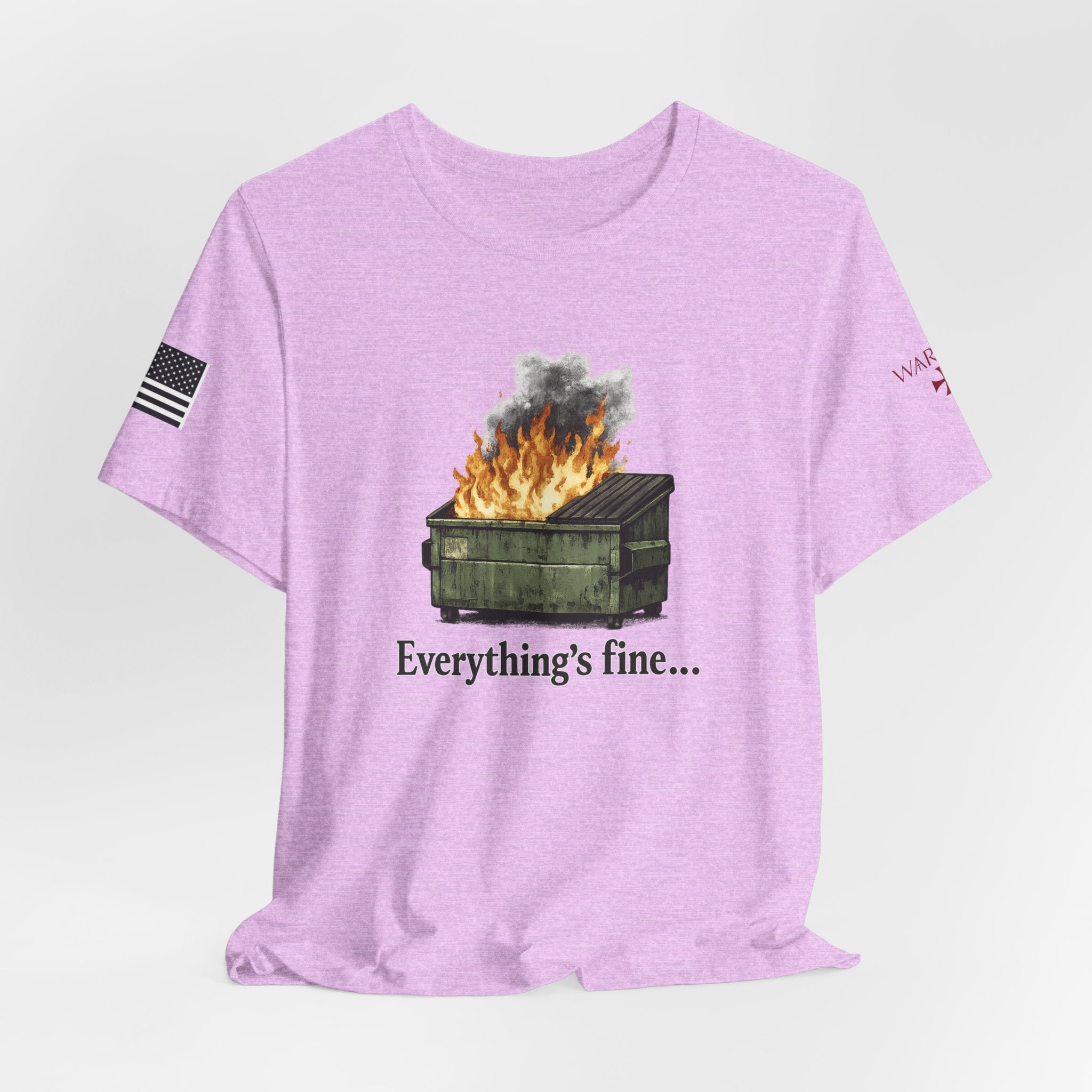 Dumpster Fire Tee — "Everything's fine..." Graphic Shirt
