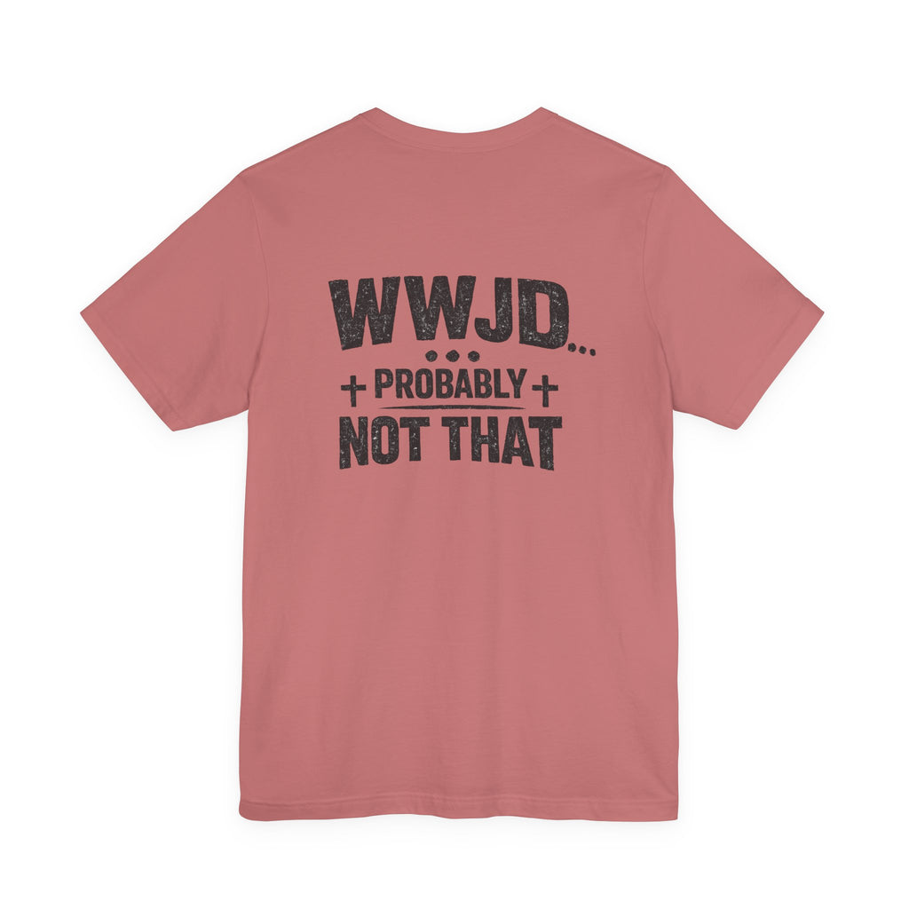 WWJD... Probably Not That T-Shirt — Wargod Cross Graphic Christian Humor Tee