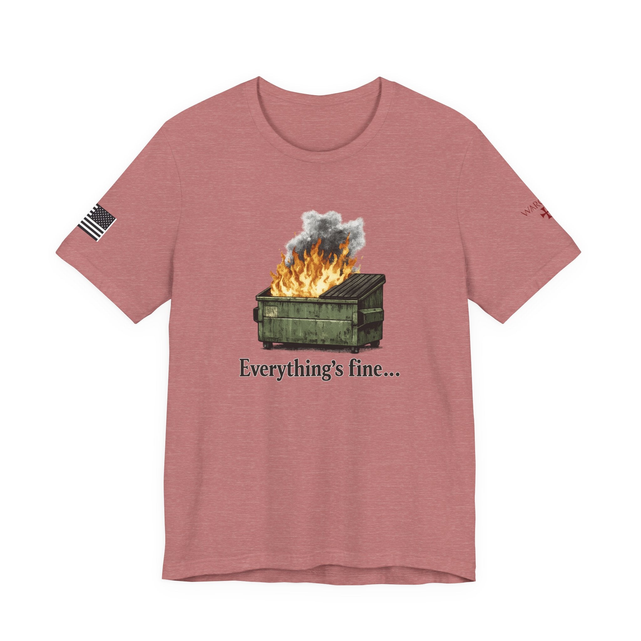 Dumpster Fire Tee — "Everything's fine..." Graphic Shirt