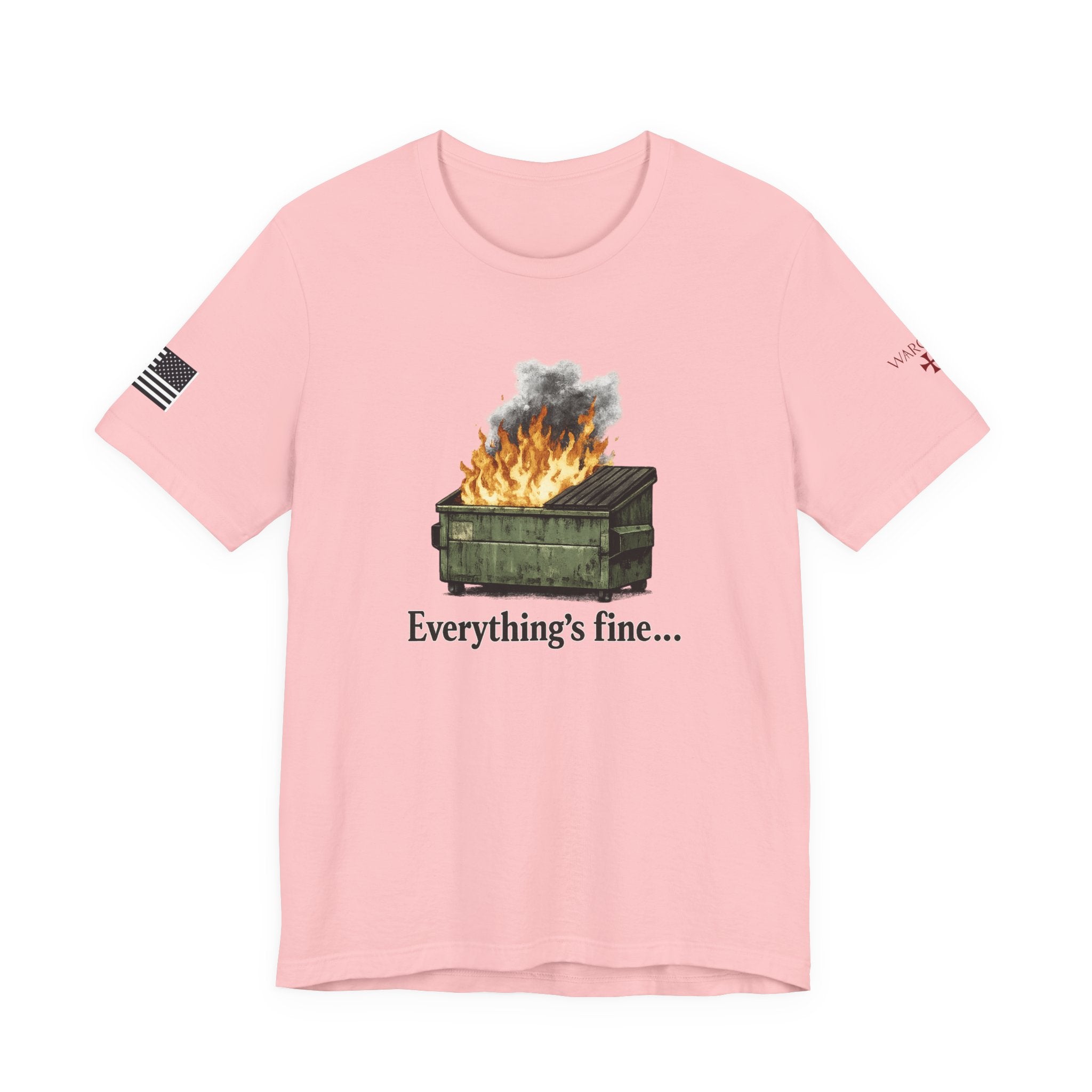 Dumpster Fire Tee — "Everything's fine..." Graphic Shirt