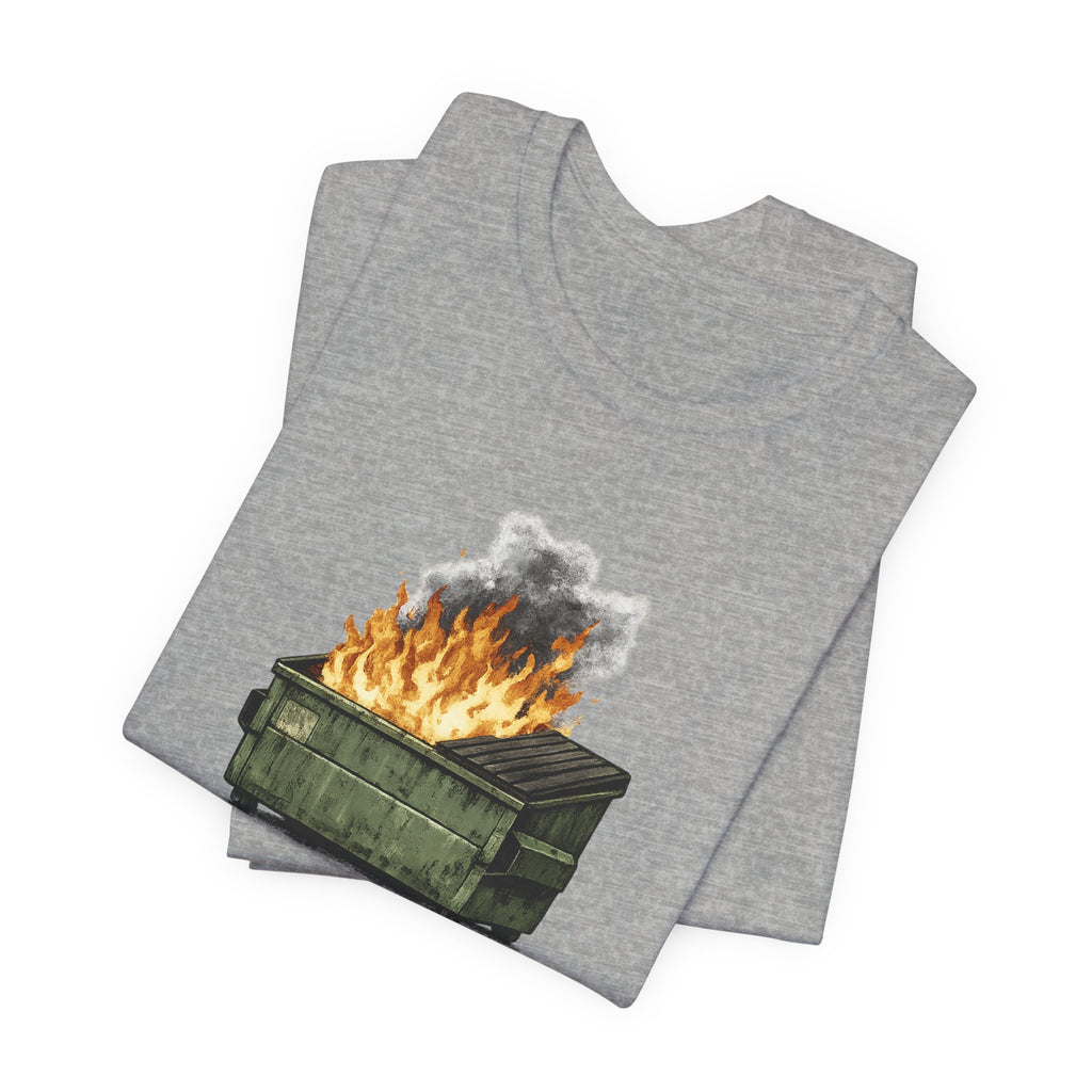 Dumpster Fire Tee — "Everything's fine..." Graphic Shirt