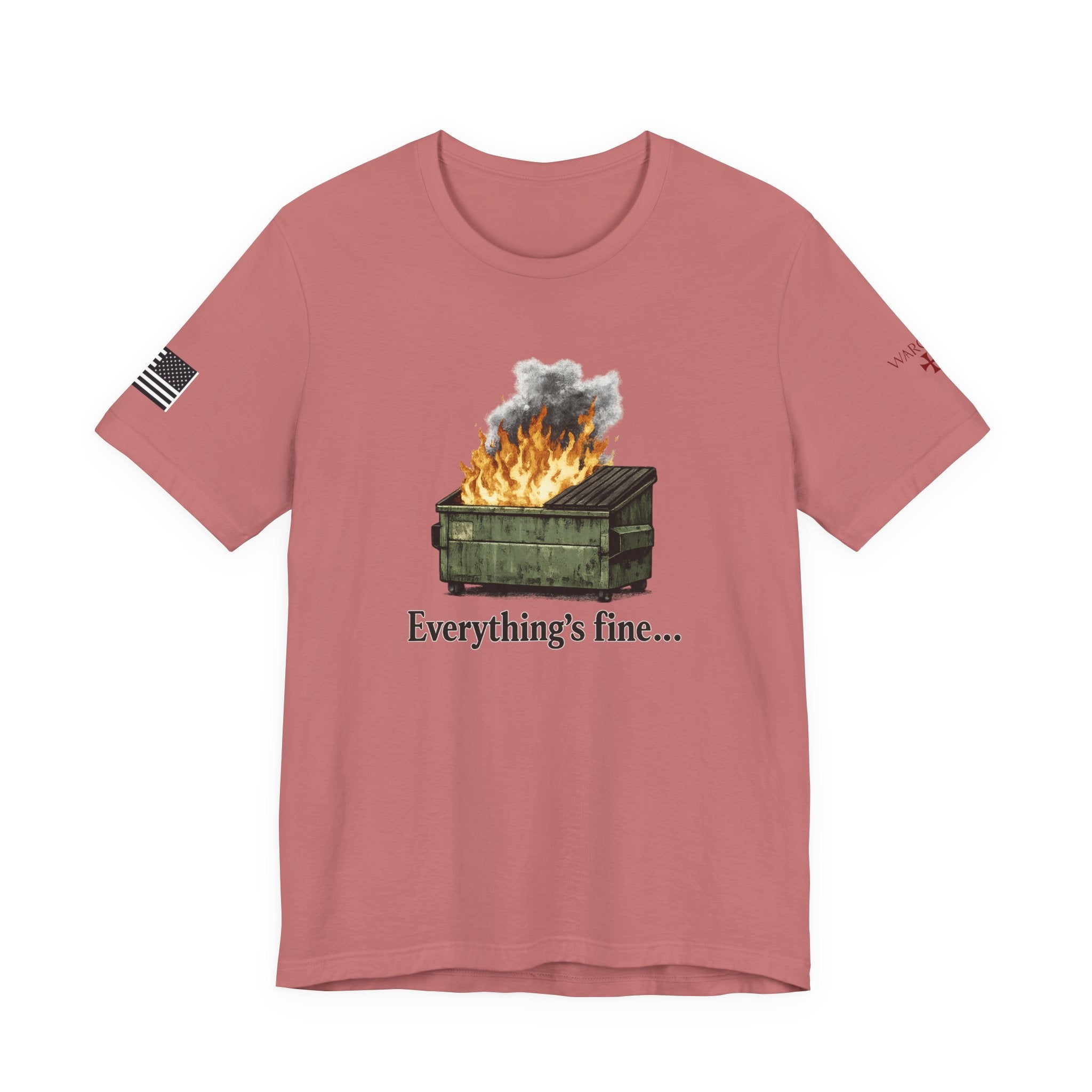 Dumpster Fire Tee — "Everything's fine..." Graphic Shirt