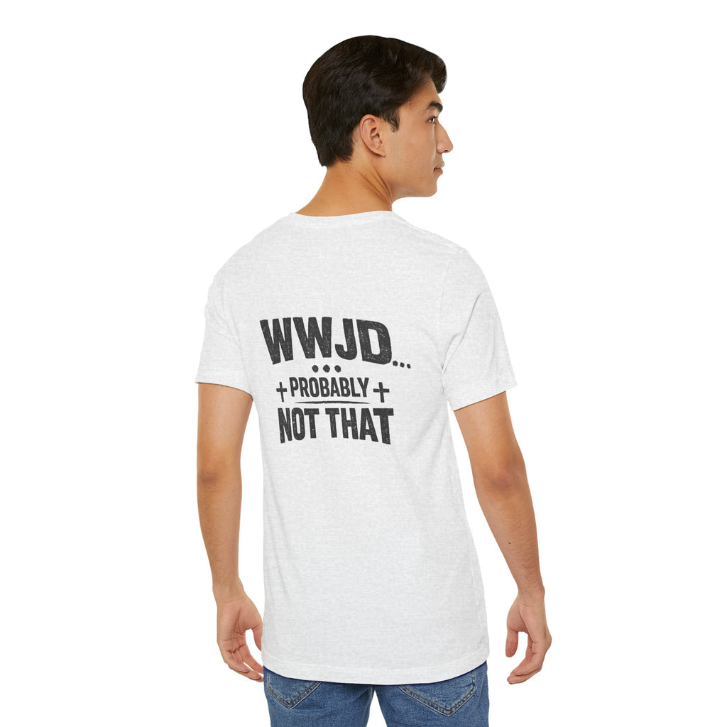 WWJD... Probably Not That T-Shirt — Wargod Cross Graphic Christian Humor Tee