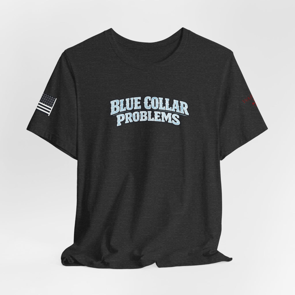 Blue Collar Problems T‑Shirt — Workwear Graphic Tee for Tradespeople