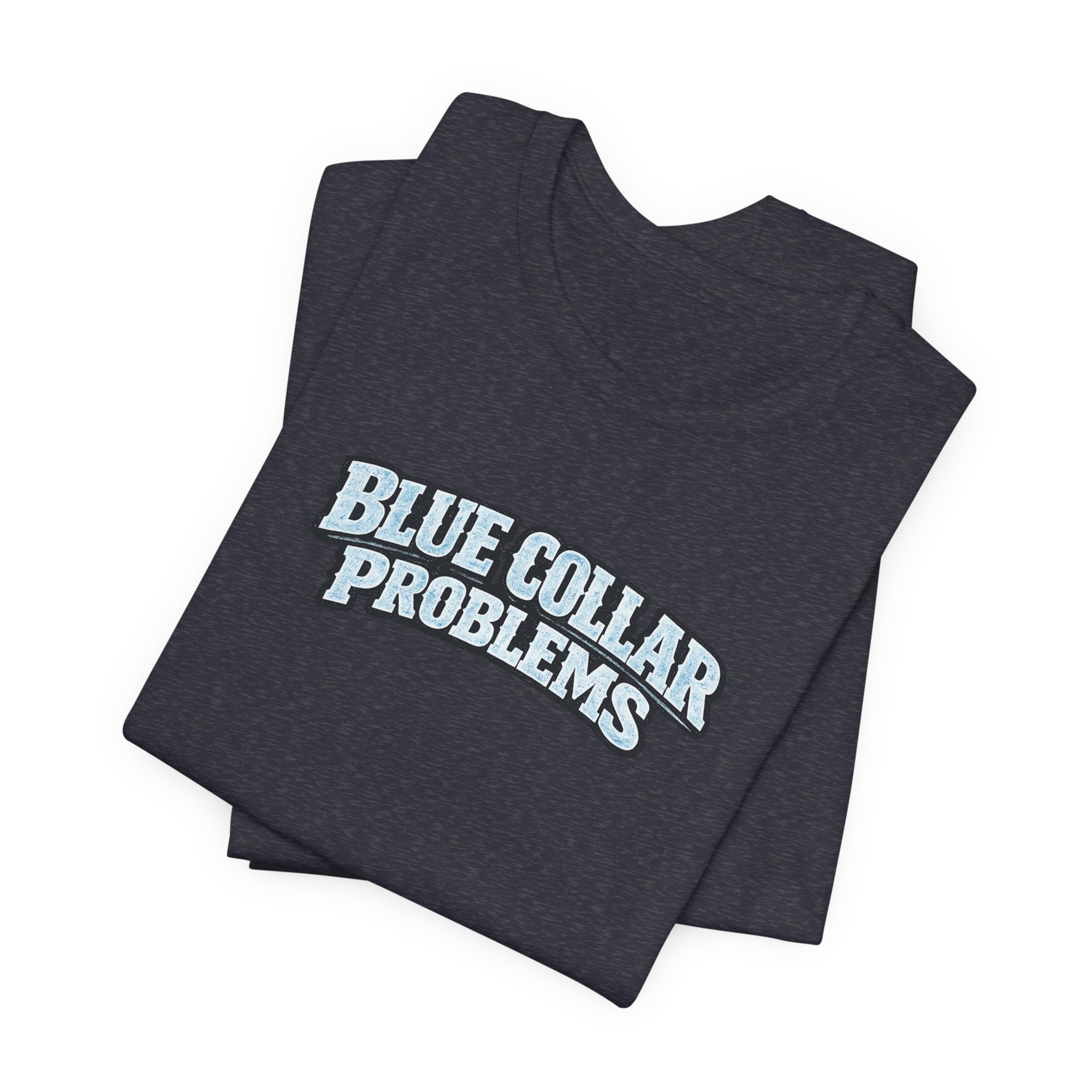 Blue Collar Problems T‑Shirt — Workwear Graphic Tee for Tradespeople
