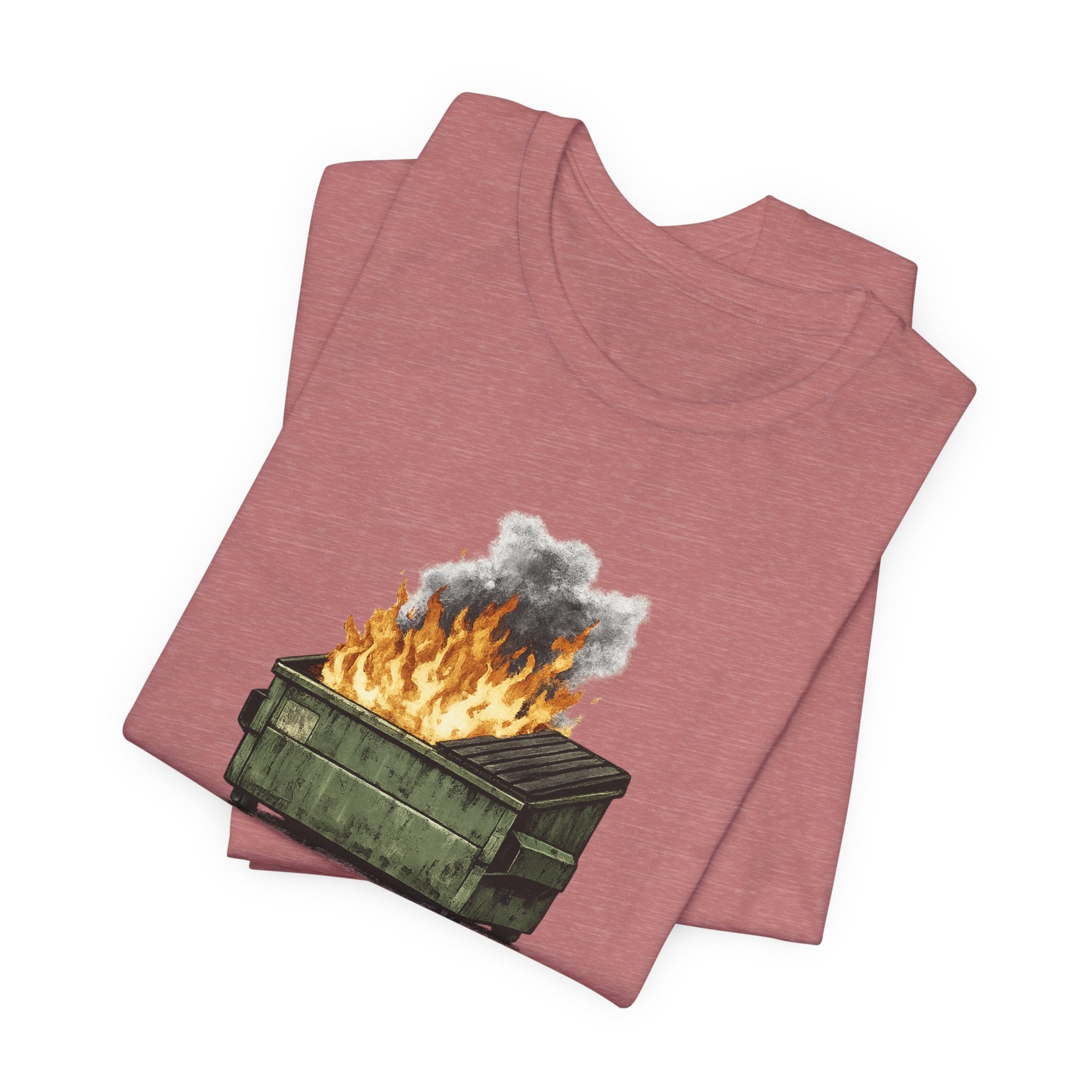 Dumpster Fire Tee — "Everything's fine..." Graphic Shirt