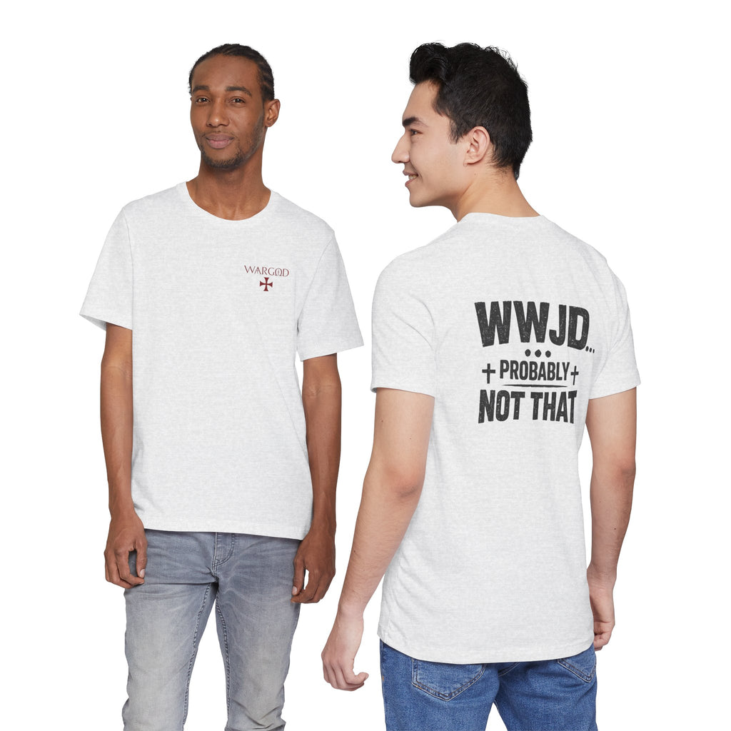 WWJD... Probably Not That T-Shirt — Wargod Cross Graphic Christian Humor Tee