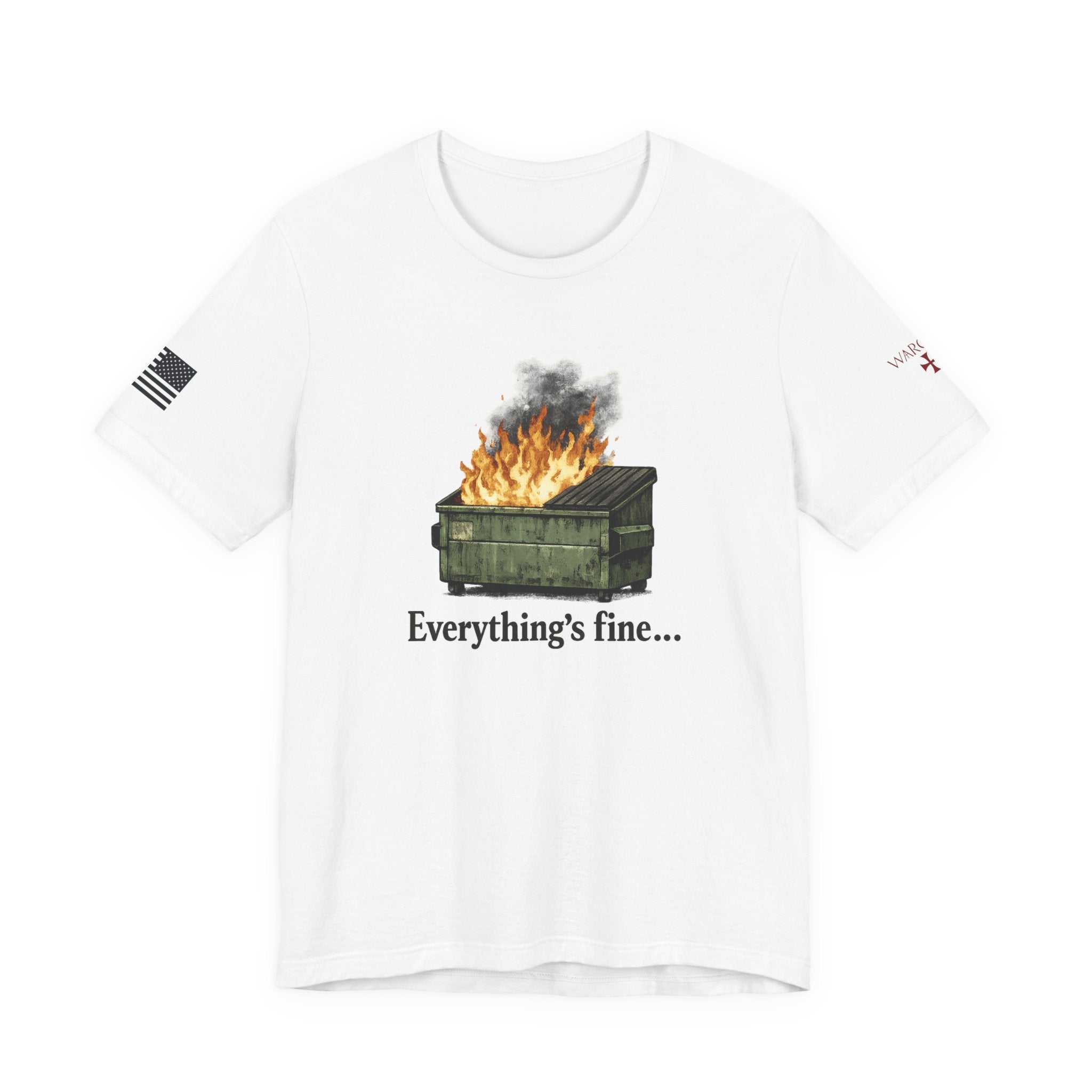 Dumpster Fire Tee — "Everything's fine..." Graphic Shirt
