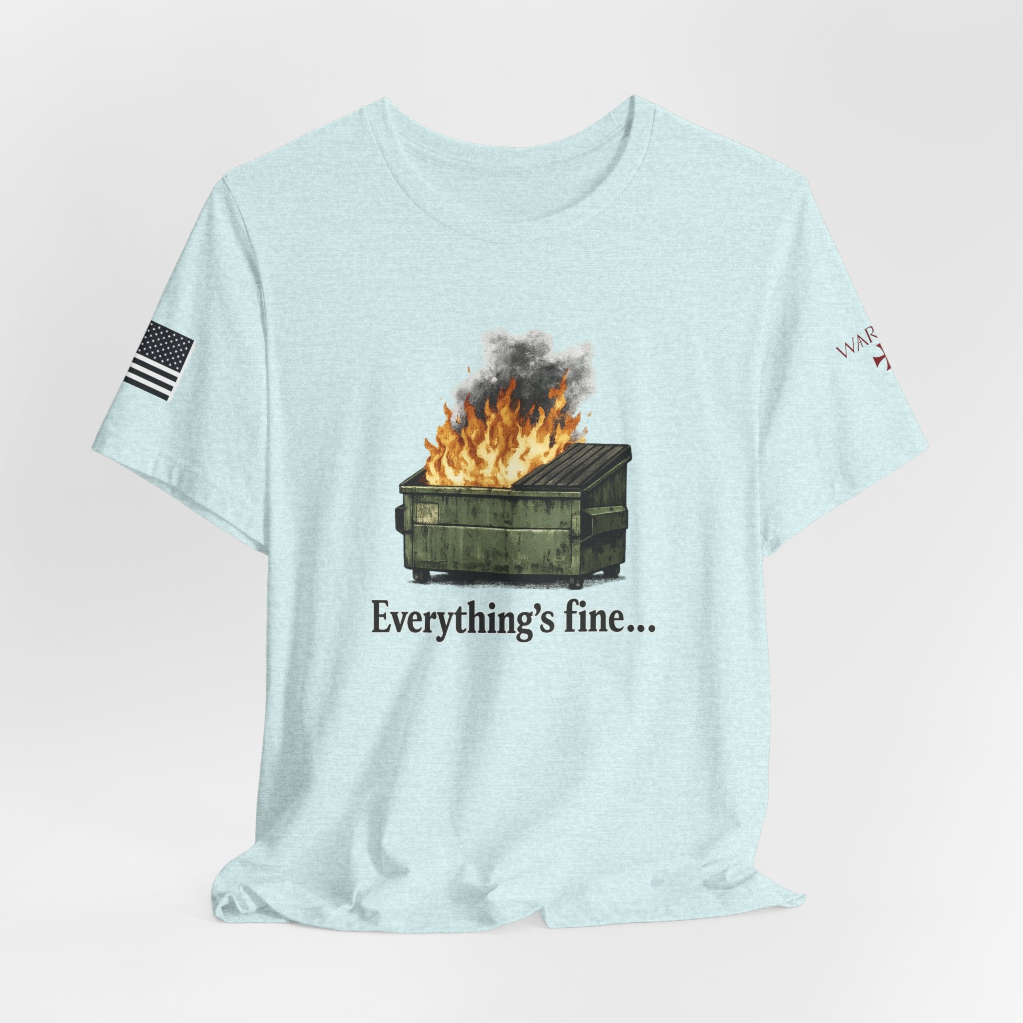 Dumpster Fire Tee — "Everything's fine..." Graphic Shirt