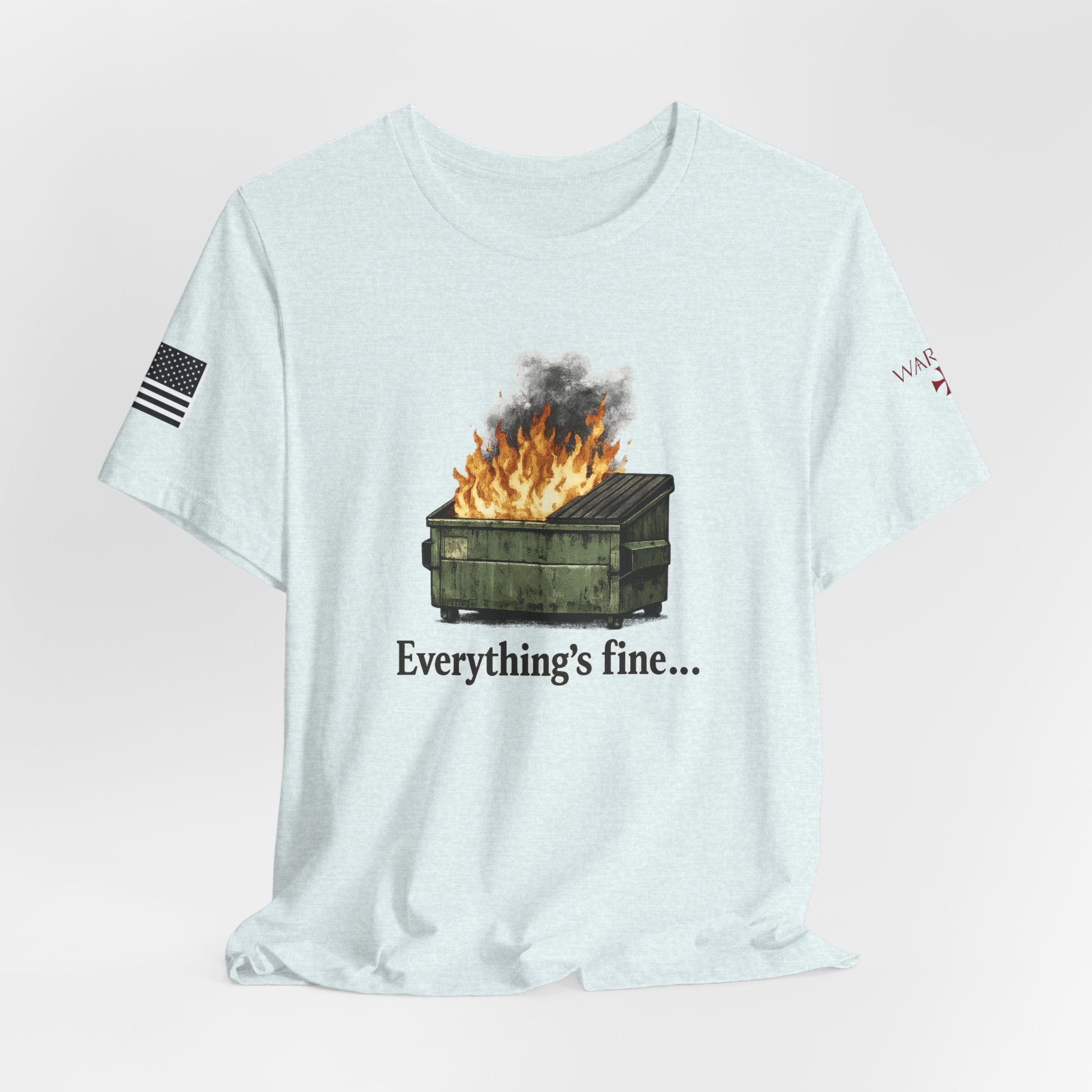 Dumpster Fire Tee — "Everything's fine..." Graphic Shirt