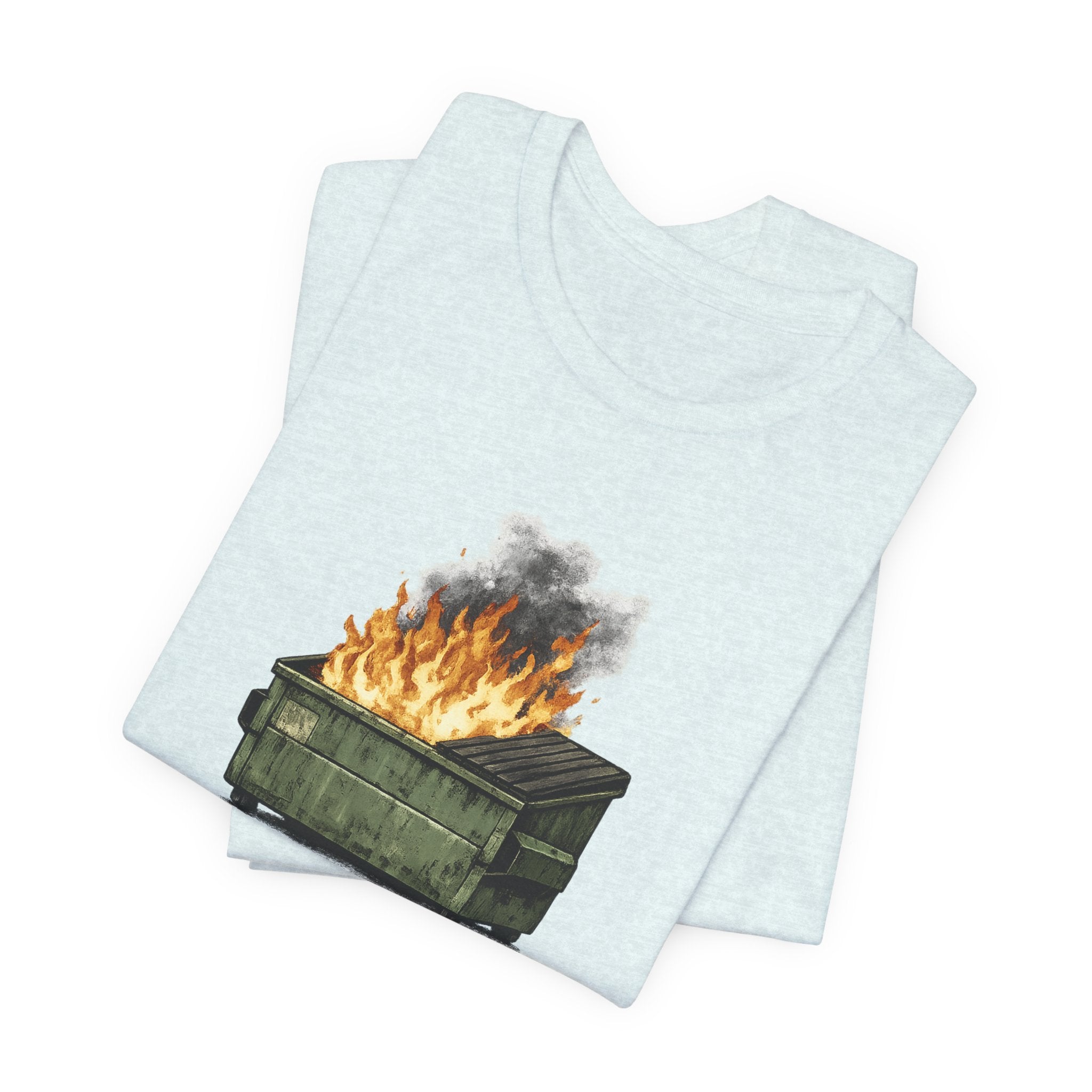 Dumpster Fire Tee — "Everything's fine..." Graphic Shirt