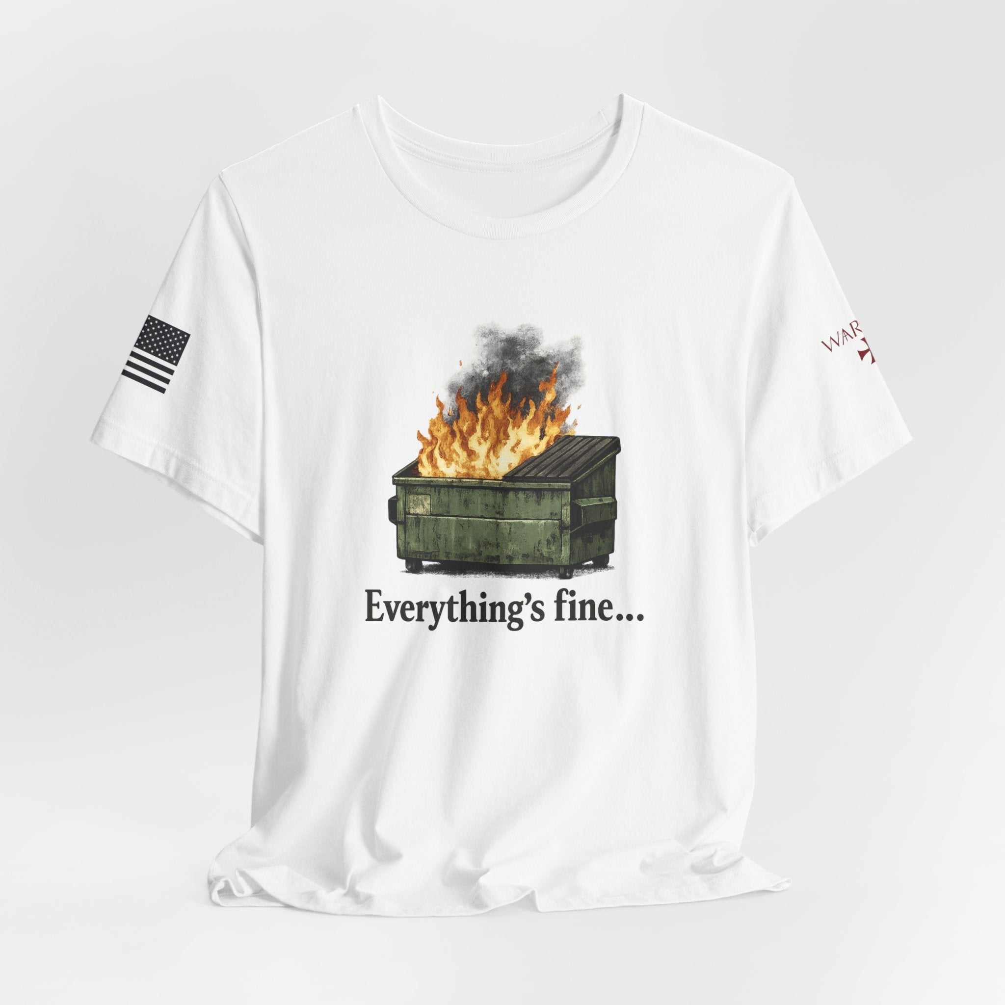 Dumpster Fire Tee — "Everything's fine..." Graphic Shirt