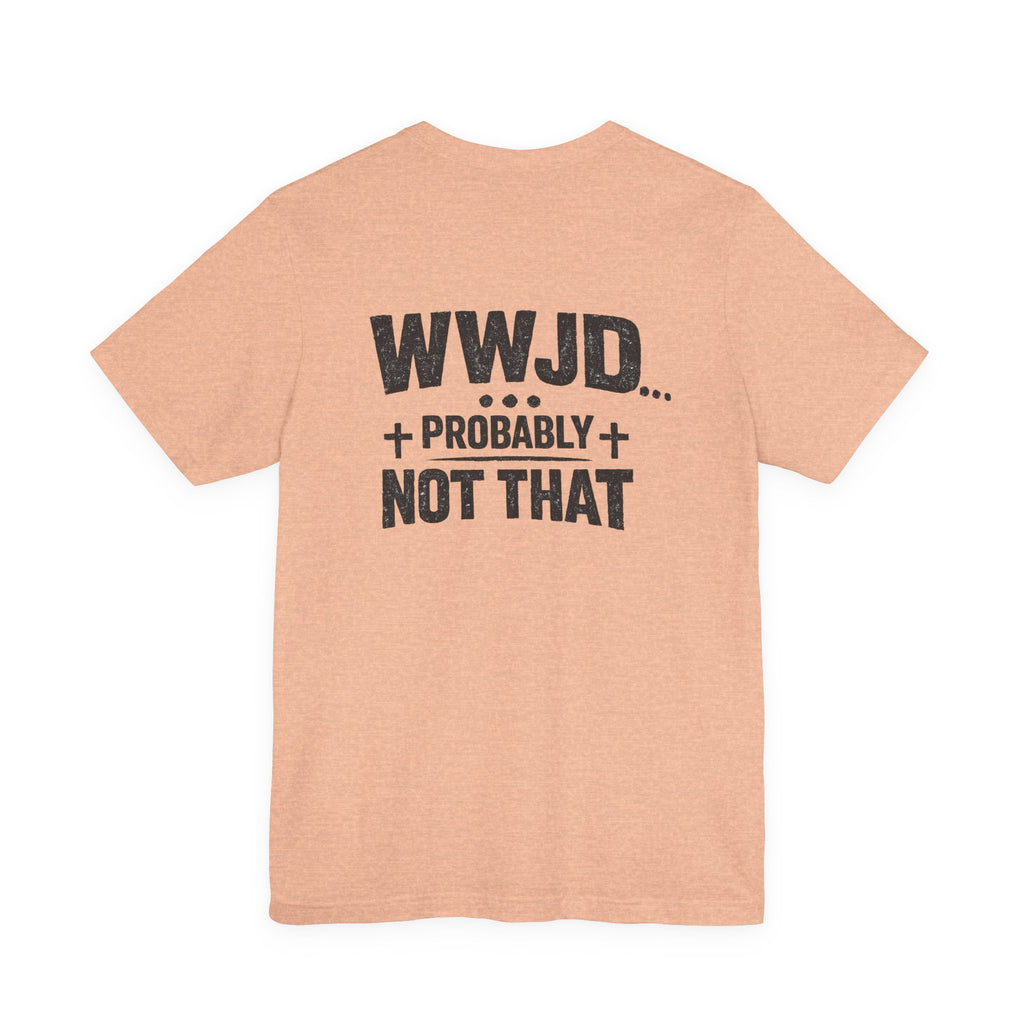 WWJD... Probably Not That T-Shirt — Wargod Cross Graphic Christian Humor Tee
