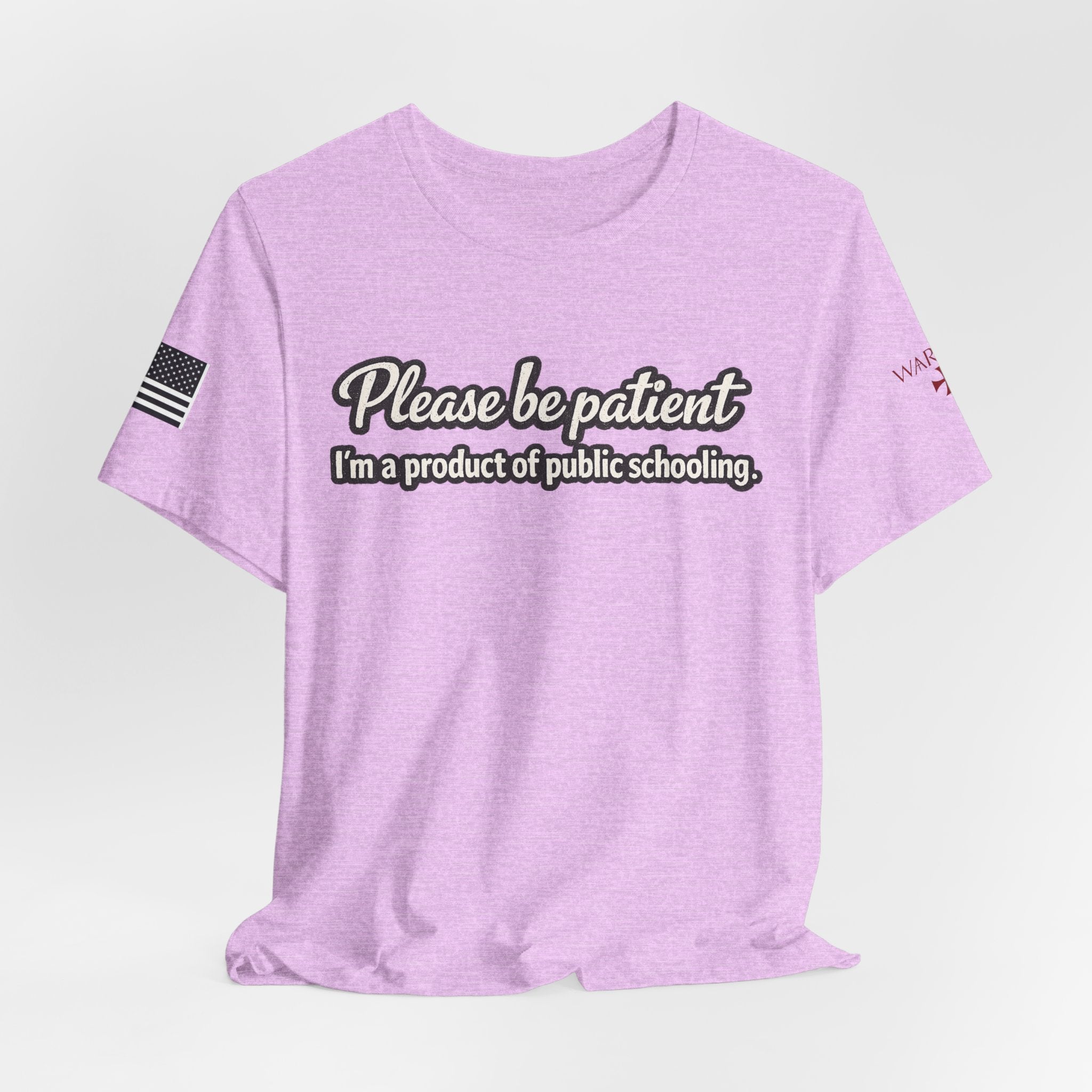 Please Be Patient T-Shirt — "I'm a Product of Public Schooling"