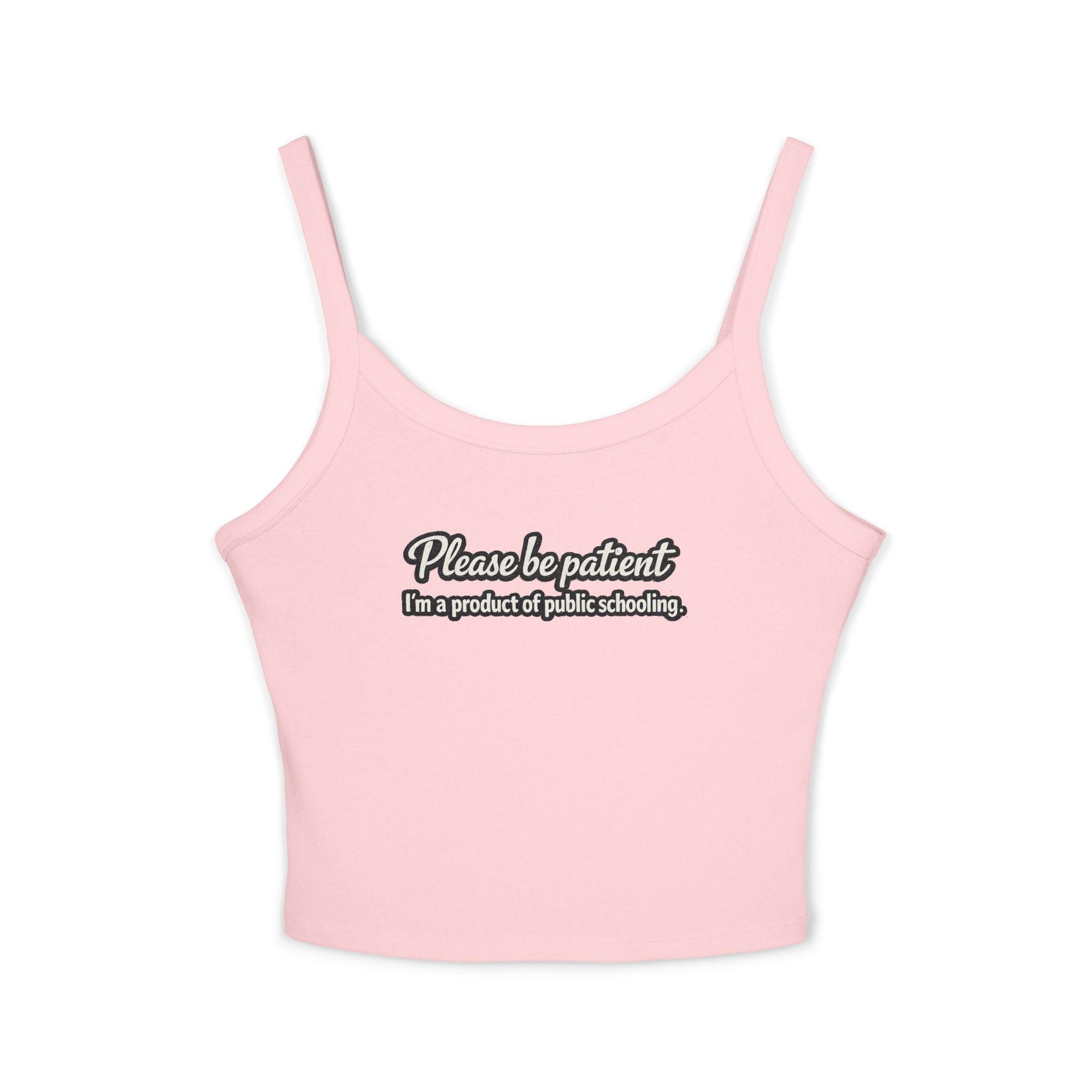 Spaghetti Tank Top — "Please Be Patient, I’m a Product of Public Schooling" Graphic